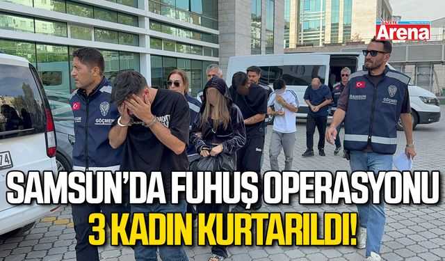 Samsun'da fuhuş operasyonu, 3 kadın kurtarıldı