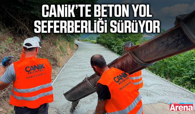 Canik’te beton yol seferberliği sürüyor