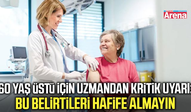 60 yaş üstü için uzmandan kritik uyarı!