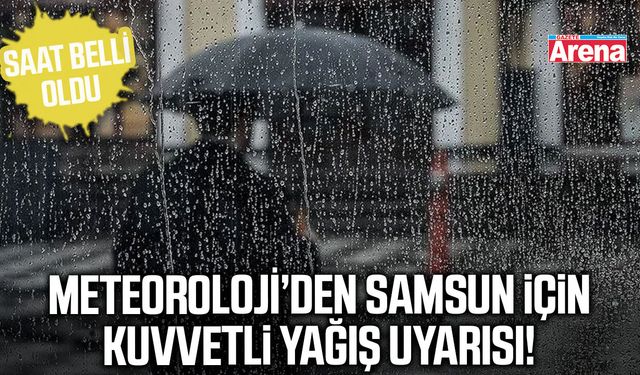 Meteoroloji'den Samsun'a kuvvetli yağış uyarısı!
