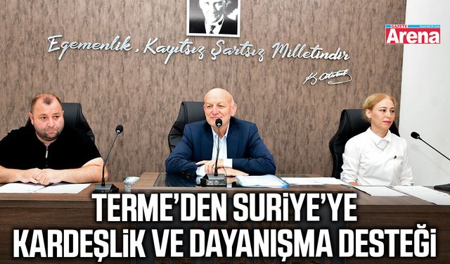 Terme’den Suriye’ye kardeşlik eli