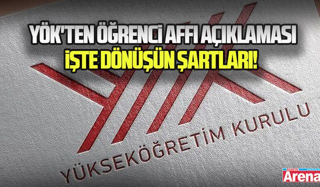 YÖK'ten öğrenci affı açıklaması, işte dönüşün şartları