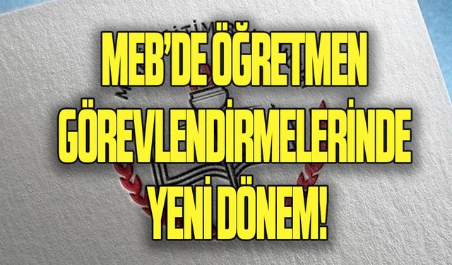 MEB’de öğretmen görevlendirmelerinde yeni dönem