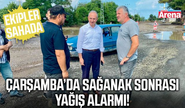 Çarşamba’da sağanak sonrası yağış alarmı!