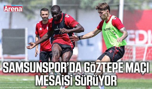 Samsunspor’da Göztepe maçı mesaisi sürüyor