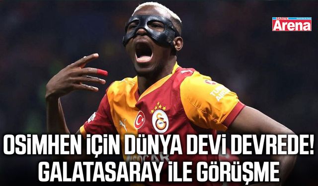 Osimhen için dünya devi devrede! Galatasaray ile görüşme