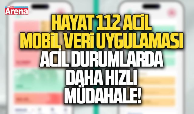Hayat 112 acil mobil veri uygulaması