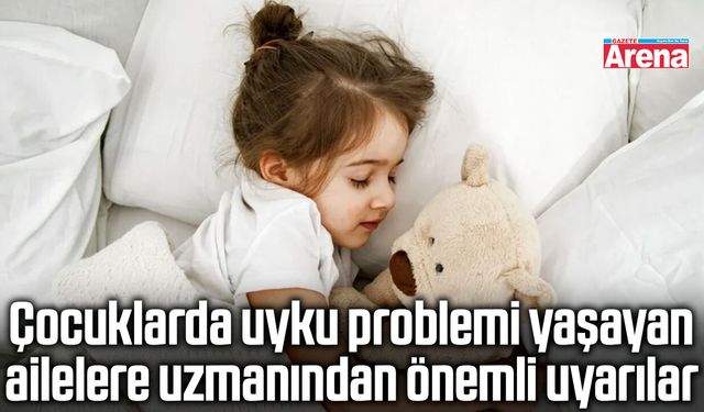 Samsun’da çocuk sağlığı uzmanından uyku düzeni uyarısı