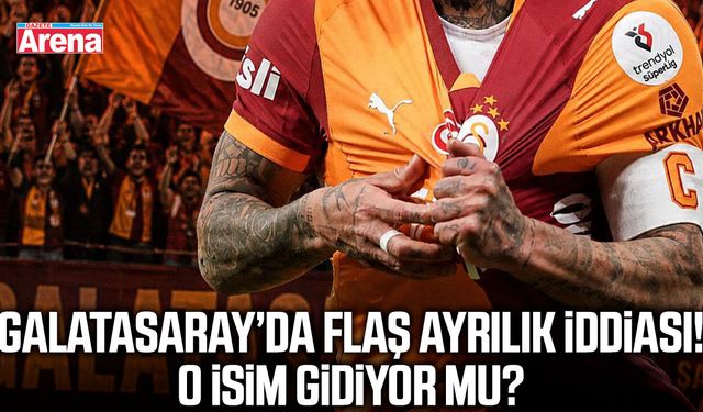 Galatasaray’da flaş ayrılık iddiası! O isim gidiyor mu?