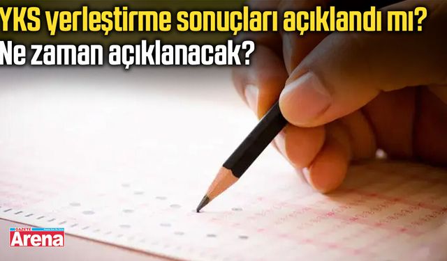 YKS yerleştirme sonuçları açıklandı mı?