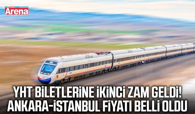 YHT biletlerine ikinci zam geldi!