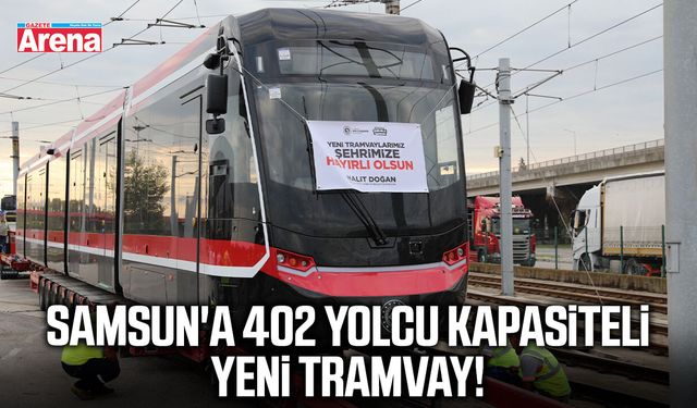 Samsun'a 402 yolcu kapasiteli yeni tramvay!