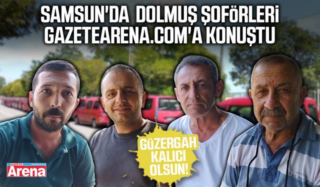 Samsun'da dolmuş şoförlerinden güzergah talebi