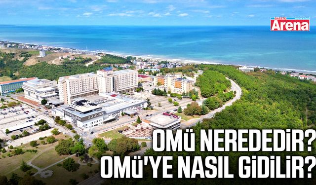 OMÜ nerededir? OMÜ'ye nasıl gidilir?