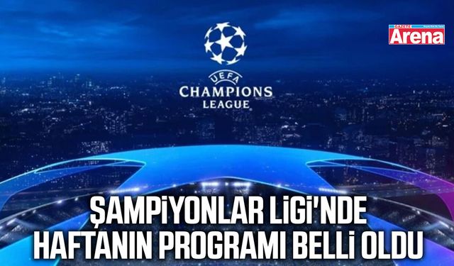 Şampiyonlar Ligi'nde haftanın programı belli oldu