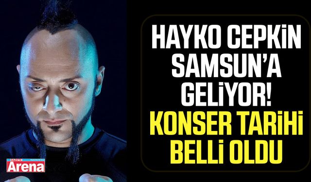 Hayko Cepkin Samsun’a geliyor! Konser tarihi belli oldu
