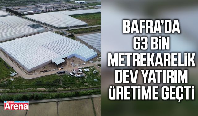 Bafra Sera OTB’de yüksek teknolojili üretim başladı