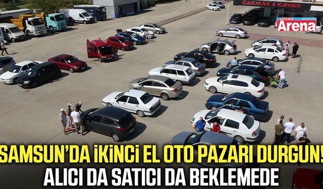 Samsun’da ikinci el oto pazarı durgun!