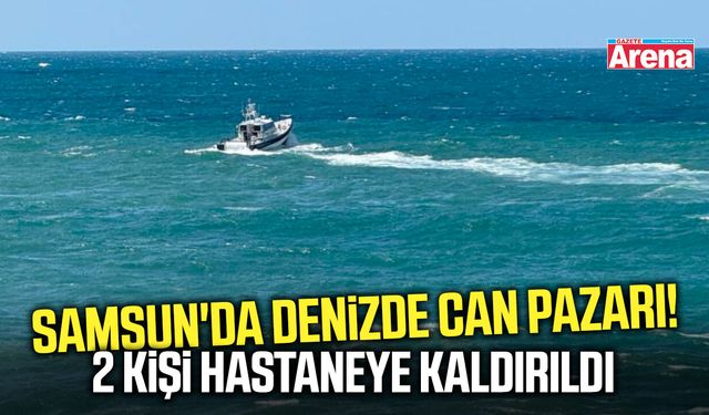 Samsun'da denizde can pazarı! 2 kişi hastaneye kaldırıldı