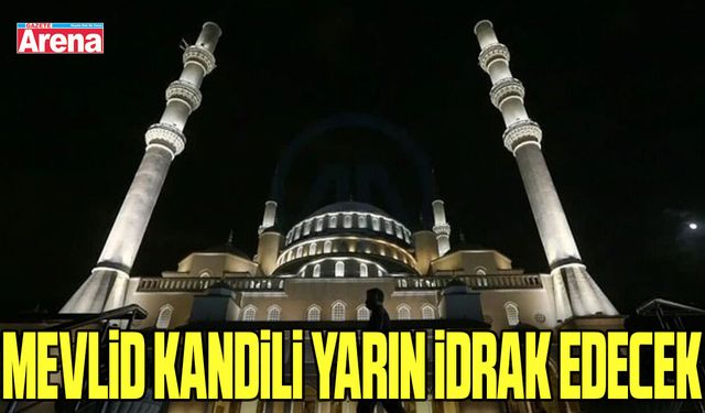 Mevlid Kandili yarın idrak edecek