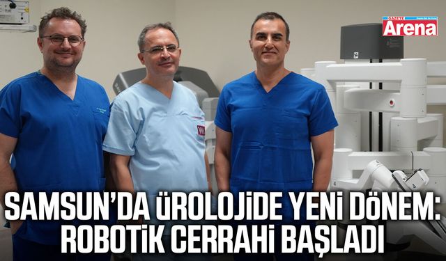 Samsun’da ürolojide yeni dönem: Robotik cerrahi başladı