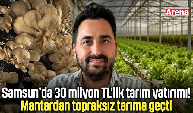 Samsun’da 30 milyon TL’lik tarım yatırımı!