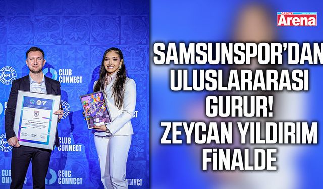 Samsunspor’dan uluslararası gurur! Zeycan Yıldırım finalde