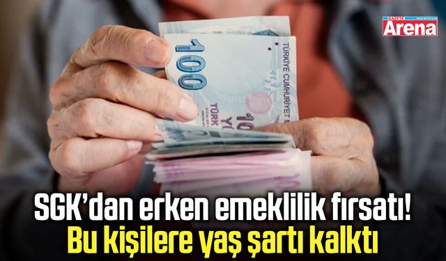 SGK’dan erken emeklilik fırsatı! Bu kişilere yaş şartı kalktı