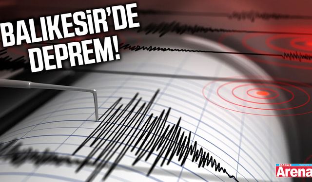 SON DAKİKA: Balıkesir'de deprem!