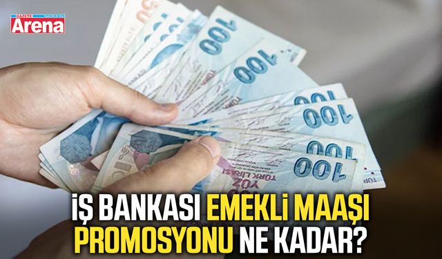 İş Bankası’ndan emeklilere dev promosyon!