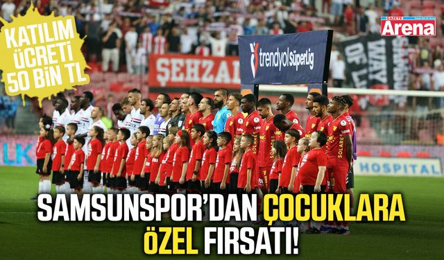 Samsunspor’dan çocuklara özel fırsatı!