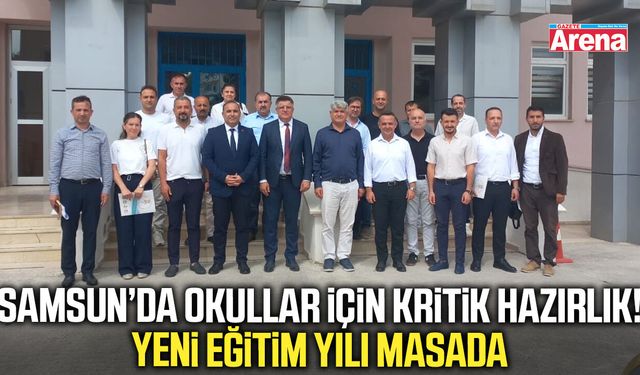 Samsun’da yeni eğitim yılı öncesi önemli toplantı