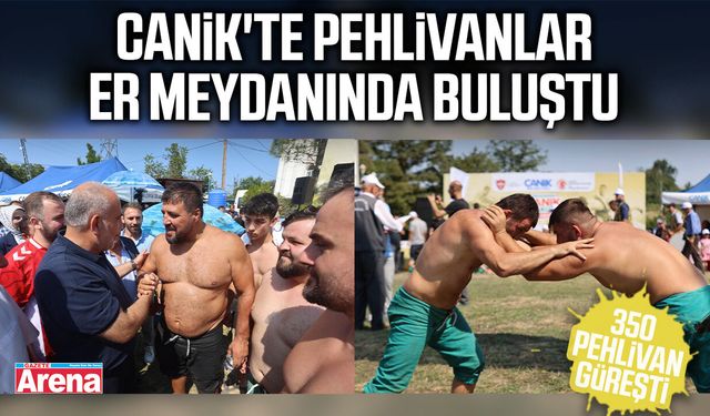 Canik'te pehlivanlar er meydanında buluştu
