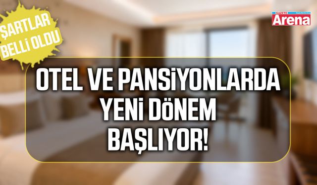 Otel ve pansiyonlarda yeni dönem başlıyor!