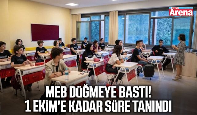 MEB düğmeye bastı! 1 Ekim'e kadar süre tanındı