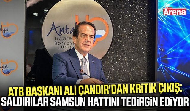 ATB Başkanı Ali Çandır'dan Samsun için kritik çıkış!