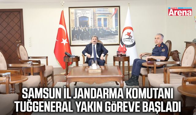 Samsun İl Jandarma Komutanı Tuğgeneral Yakın göreve başladı