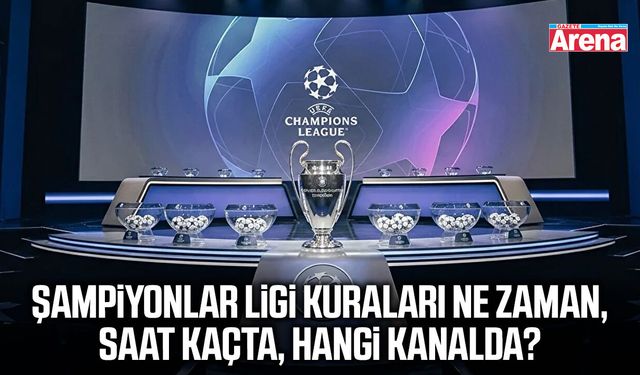 Şampiyonlar Ligi kura çekimi ne zaman, saat kaçta?