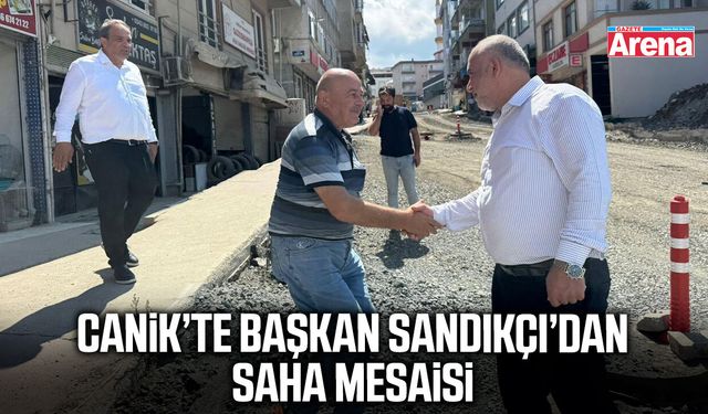 Canik’te Başkan Sandıkçı’dan saha mesaisi