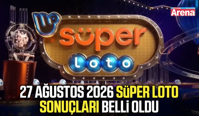 27 Ağustos 2026 Süper Loto sonuçları belli oldu