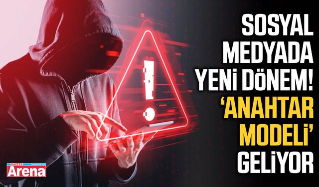 Sosyal medyada yeni dönem! Anahtar modeli geliyor