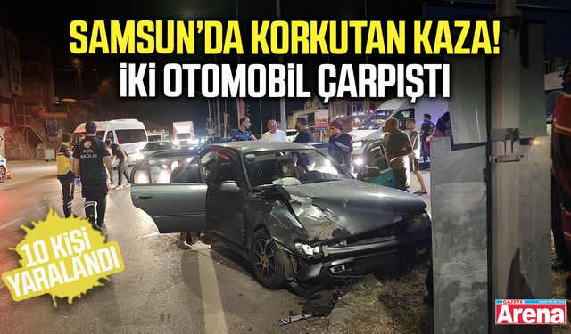 Samsun'da iki otomobilin çarpıştığı kazada 10 kişi yaralandı