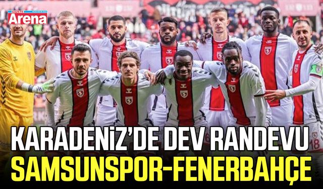 Karadeniz’de dev randevu: Samsunspor-Fenerbahçe