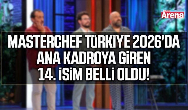 MasterChef  2026'da ana kadroya giren isimler belli oldu