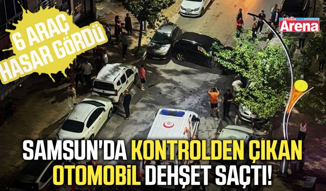 Samsun'da kontrolden çıkan otomobil dehşet saçtı!