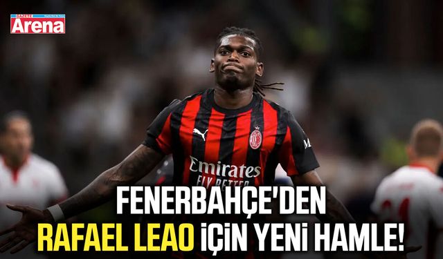 Fenerbahçe'den Rafael Leao için yeni hamle!