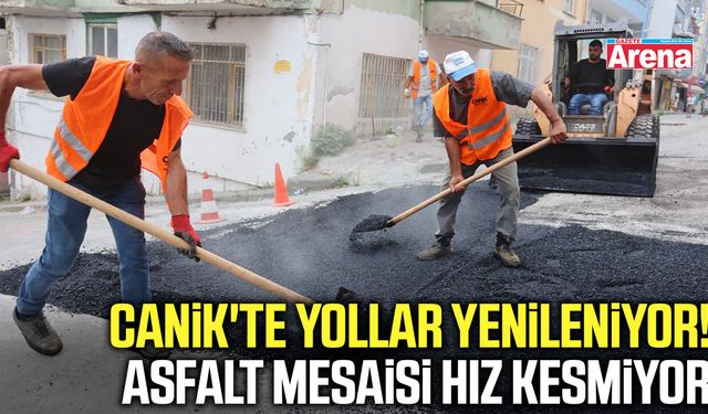Canik'te yollar yenileniyor! Asfalt mesaisi hız kesmiyor