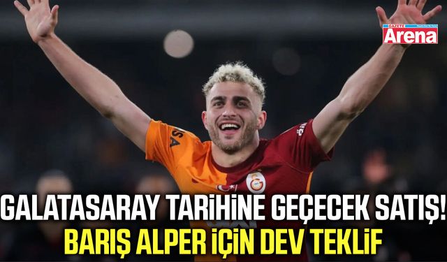 Galatasaray tarihine geçecek satış! Barış Alper için dev teklif