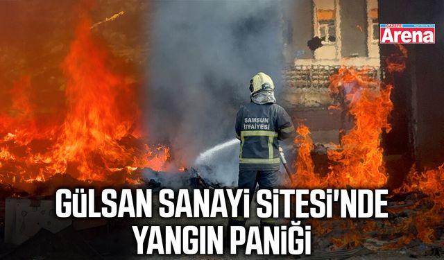 Gülsan Sanayi Sitesi'nde yangın paniği