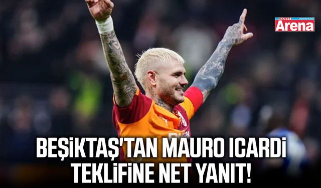 Beşiktaş'tan Mauro Icardi teklifine net yanıt!